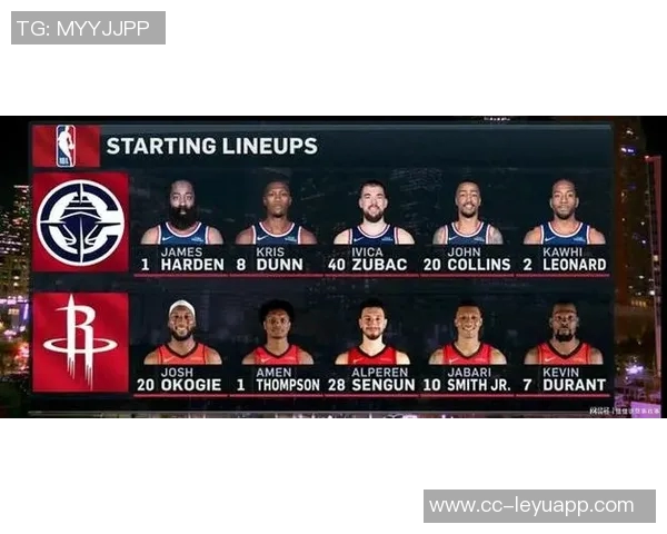 快船客场挑战火箭首发阵容揭晓哈登领衔邓恩莱昂纳德科林斯祖巴茨共战强敌